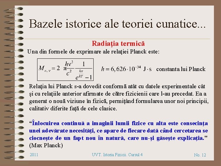 Bazele istorice ale teoriei cunatice. . . Radiaţia termică Una din formele de exprimare