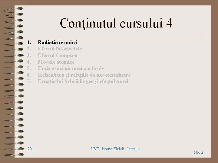 Conţinutul cursului 4 1. 2. 3. 4. 5. 6. 7. 2011 Radiaţia termică Efectul