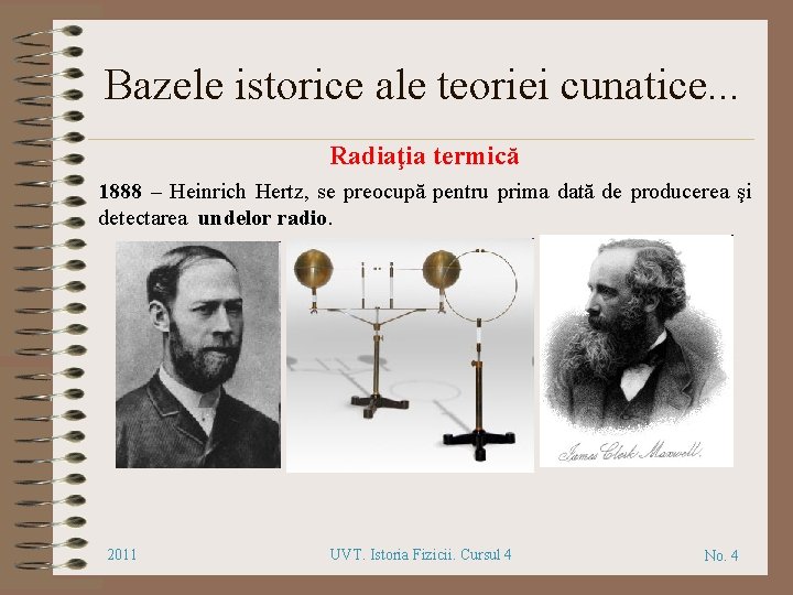 Bazele istorice ale teoriei cunatice. . . Radiaţia termică 1888 – Heinrich Hertz, se