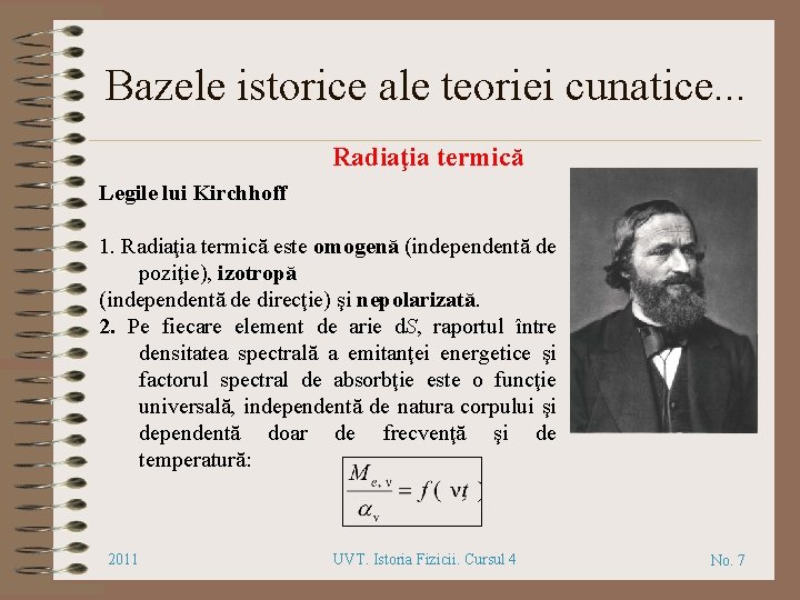 Bazele istorice ale teoriei cunatice. . . Radiaţia termică Legile lui Kirchhoff 1. Radiaţia