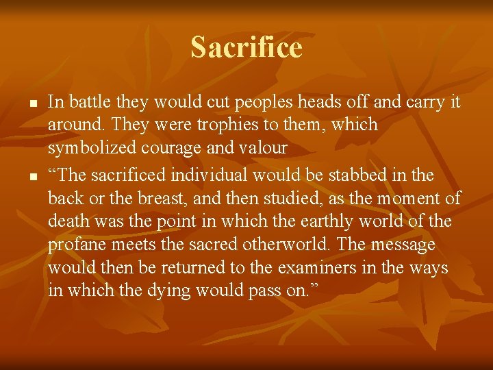 Sacrifice n n In battle they would cut peoples heads off and carry it