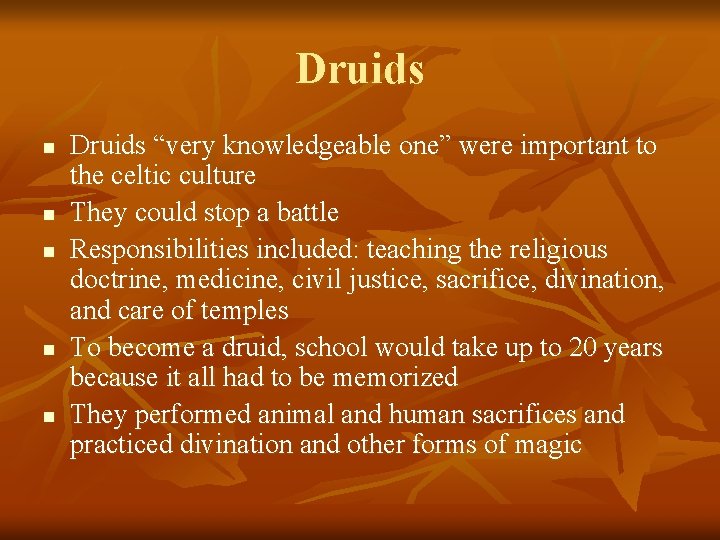 Druids n n n Druids “very knowledgeable one” were important to the celtic culture