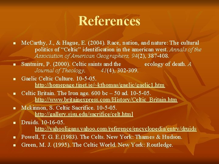 References n n n n Mc. Carthy, J. , & Hague, E. (2004). Race,