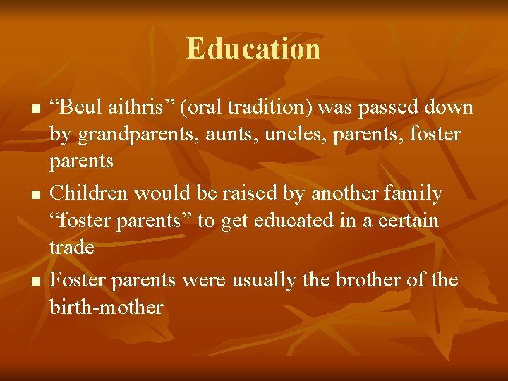 Education n “Beul aithris” (oral tradition) was passed down by grandparents, aunts, uncles, parents,