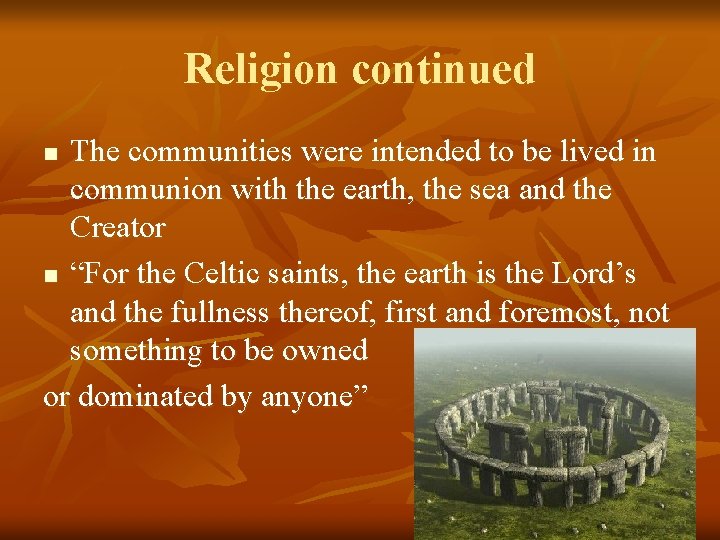 Religion continued The communities were intended to be lived in communion with the earth,