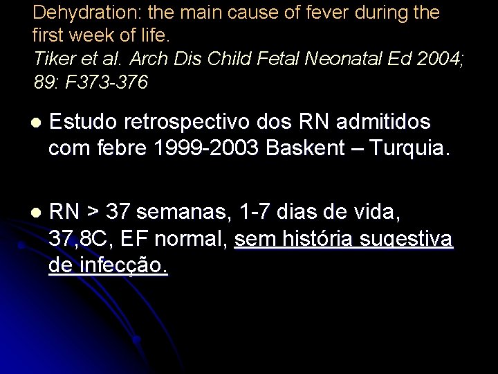 Dehydration: the main cause of fever during the first week of life. Tiker et