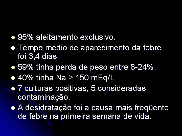 95% aleitamento exclusivo. l Tempo médio de aparecimento da febre foi 3, 4 dias.