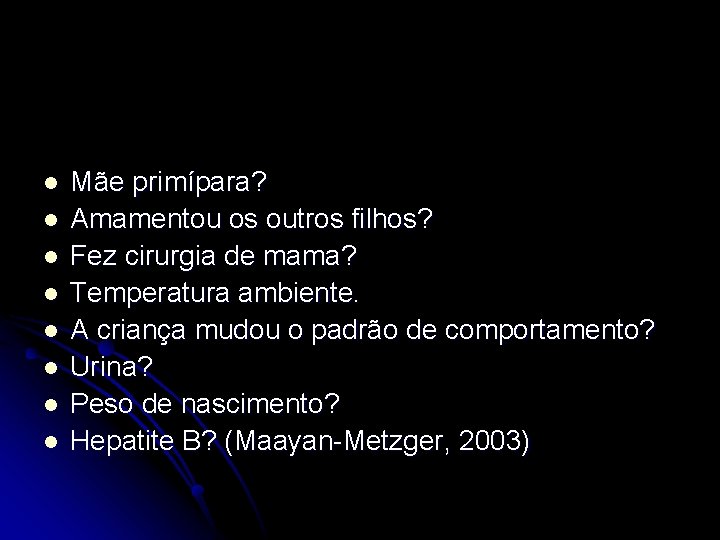 l l l l Mãe primípara? Amamentou os outros filhos? Fez cirurgia de mama?