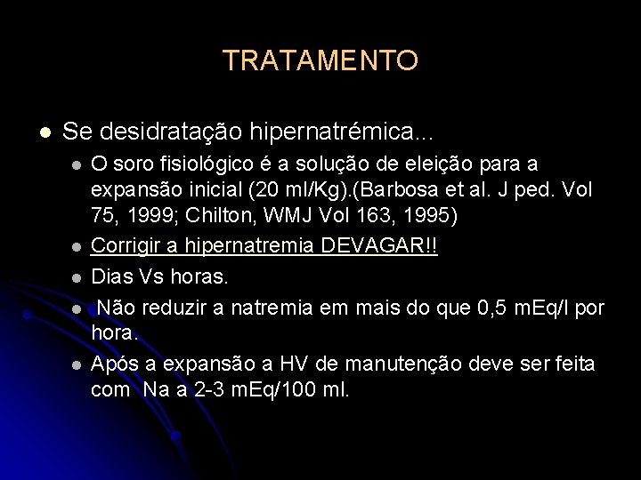 TRATAMENTO l Se desidratação hipernatrémica. . . l l l O soro fisiológico é