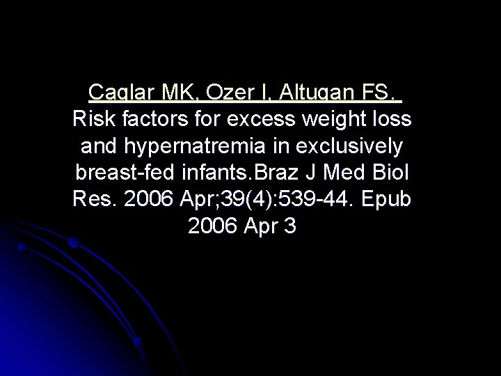 Caglar MK, Ozer I, Altugan FS. Risk factors for excess weight loss and hypernatremia