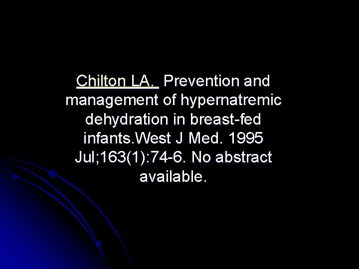 Chilton LA. Prevention and management of hypernatremic dehydration in breast-fed infants. West J Med.