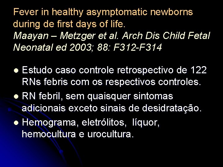 Fever in healthy asymptomatic newborns during de first days of life. Maayan – Metzger