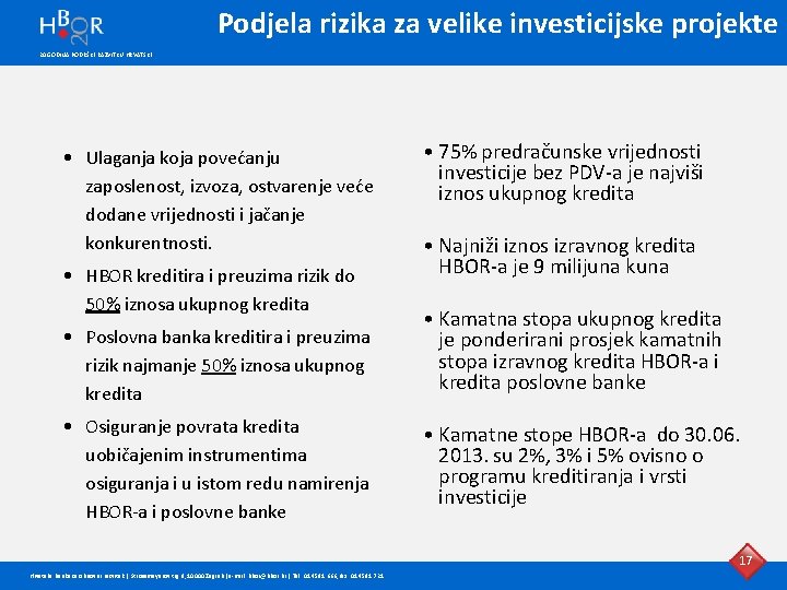 Podjela rizika za velike investicijske projekte 20 GODINA PODRŠKE RAZVITKU HRVATSKE • Ulaganja koja