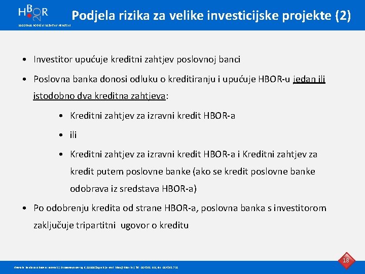 Podjela rizika za velike investicijske projekte (2) 20 GODINA PODRŠKE RAZVITKU HRVATSKE • Investitor