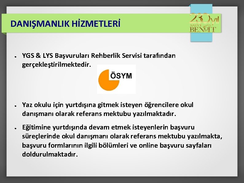 DANIŞMANLIK HİZMETLERİ ● ● ● YGS & LYS Başvuruları Rehberlik Servisi tarafından gerçekleştirilmektedir. Yaz