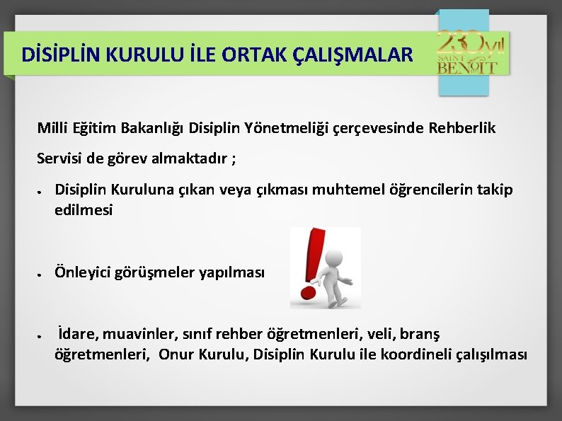  DİSİPLİN KURULU İLE ORTAK ÇALIŞMALAR Milli Eğitim Bakanlığı Disiplin Yönetmeliği çerçevesinde Rehberlik Servisi