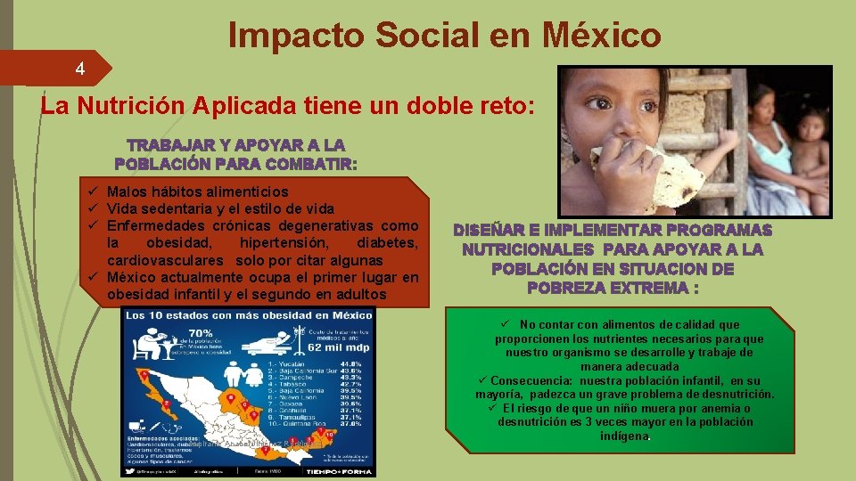 Impacto Social en México 4 La Nutrición Aplicada tiene un doble reto: TRABAJAR Y