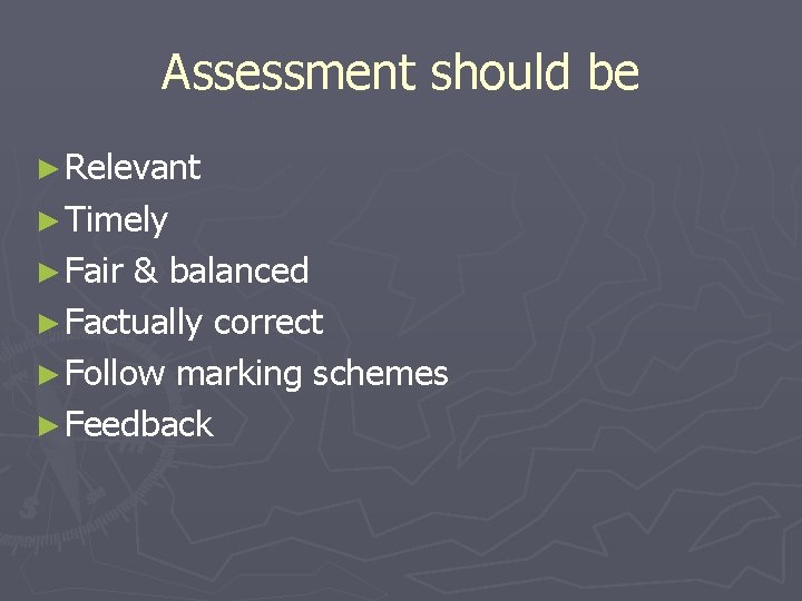 Assessment should be ► Relevant ► Timely ► Fair & balanced ► Factually correct