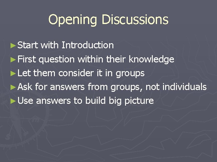 Opening Discussions ► Start with Introduction ► First question within their knowledge ► Let