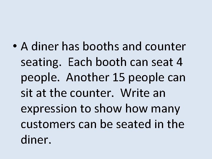  • A diner has booths and counter seating. Each booth can seat 4