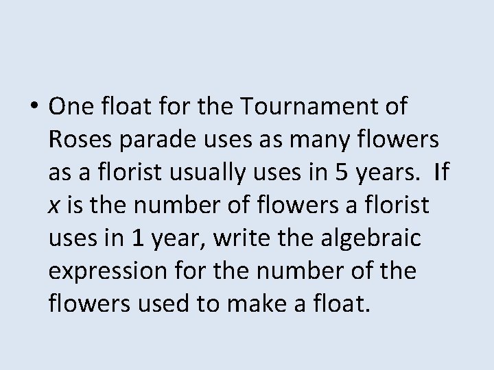  • One float for the Tournament of Roses parade uses as many flowers