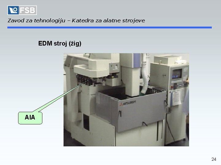 Zavod za tehnologiju – Katedra za alatne strojeve EDM stroj (žig) AIA 24 