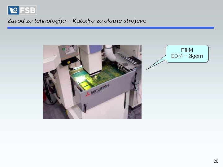 Zavod za tehnologiju – Katedra za alatne strojeve FILM EDM - žigom 28 