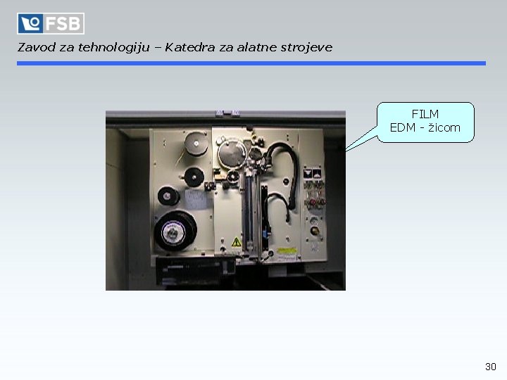 Zavod za tehnologiju – Katedra za alatne strojeve FILM EDM - žicom 30 