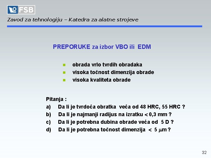 Zavod za tehnologiju – Katedra za alatne strojeve PREPORUKE za izbor VBO ili EDM
