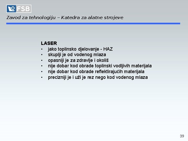 Zavod za tehnologiju – Katedra za alatne strojeve LASER • jako toplinsko djelovanje -