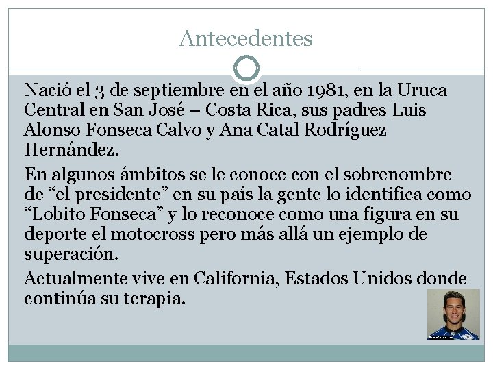 Antecedentes Nació el 3 de septiembre en el año 1981, en la Uruca Central