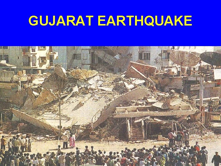 GUJARAT EARTHQUAKE 