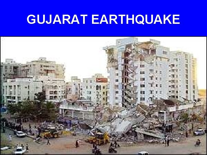 GUJARAT EARTHQUAKE 