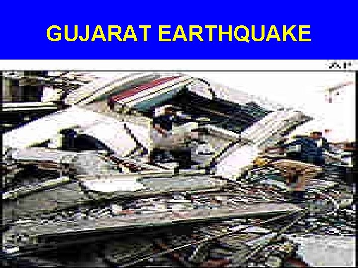 GUJARAT EARTHQUAKE 