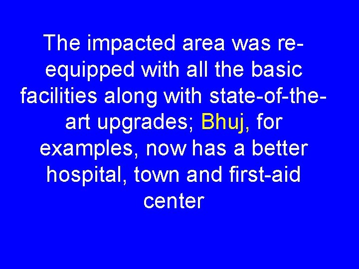 The impacted area was reequipped with all the basic facilities along with state-of-theart upgrades;