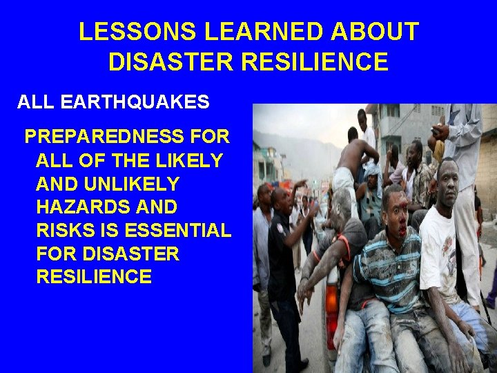 LESSONS LEARNED ABOUT DISASTER RESILIENCE ALL EARTHQUAKES PREPAREDNESS FOR ALL OF THE LIKELY AND