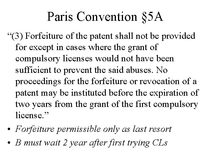 Paris Convention § 5 A “(3) Forfeiture of the patent shall not be provided