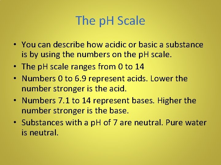 The p. H Scale • You can describe how acidic or basic a substance