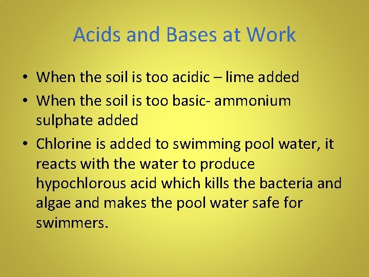 Acids and Bases at Work • When the soil is too acidic – lime