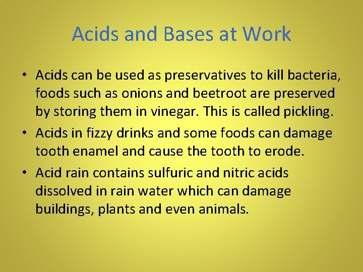 Acids and Bases at Work • Acids can be used as preservatives to kill