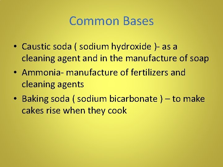 Common Bases • Caustic soda ( sodium hydroxide )- as a cleaning agent and