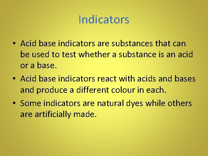 Indicators • Acid base indicators are substances that can be used to test whether