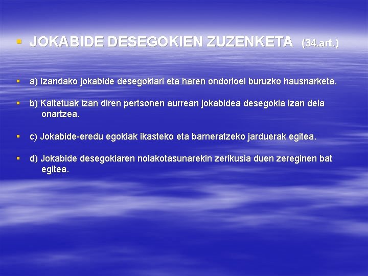 § JOKABIDE DESEGOKIEN ZUZENKETA (34. art. ) § a) Izandako jokabide desegokiari eta haren