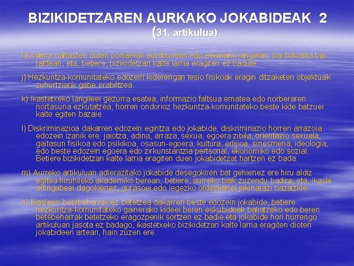 BIZIKIDETZAREN AURKAKO JOKABIDEAK 2 (31. artikulua) I)Ordena nahasten duten portaerak autobusean edo eskolako jangelan,