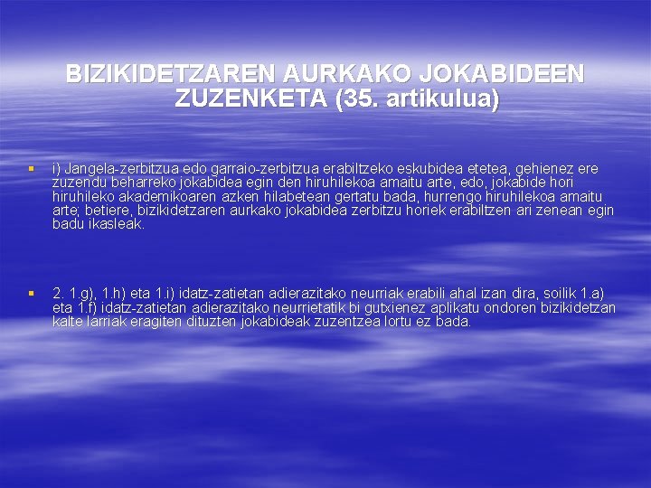 BIZIKIDETZAREN AURKAKO JOKABIDEEN ZUZENKETA (35. artikulua) § i) Jangela-zerbitzua edo garraio-zerbitzua erabiltzeko eskubidea etetea,