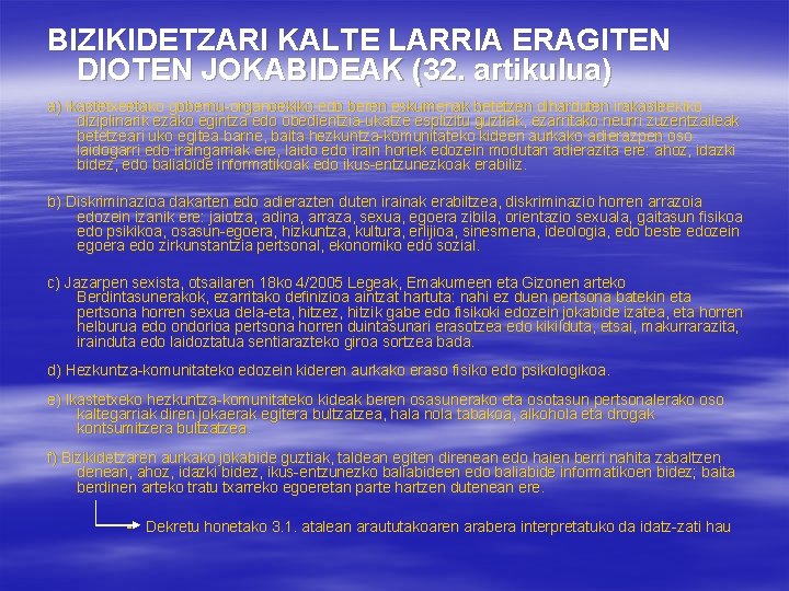 BIZIKIDETZARI KALTE LARRIA ERAGITEN DIOTEN JOKABIDEAK (32. artikulua) a) Ikastetxeetako gobernu-organoekiko edo beren eskumenak