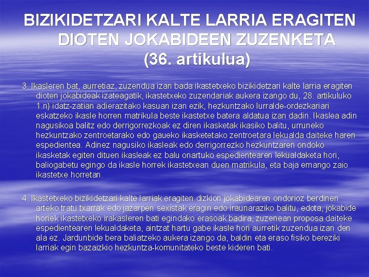 BIZIKIDETZARI KALTE LARRIA ERAGITEN DIOTEN JOKABIDEEN ZUZENKETA (36. artikulua) 3. Ikasleren bat, aurretiaz, zuzendua