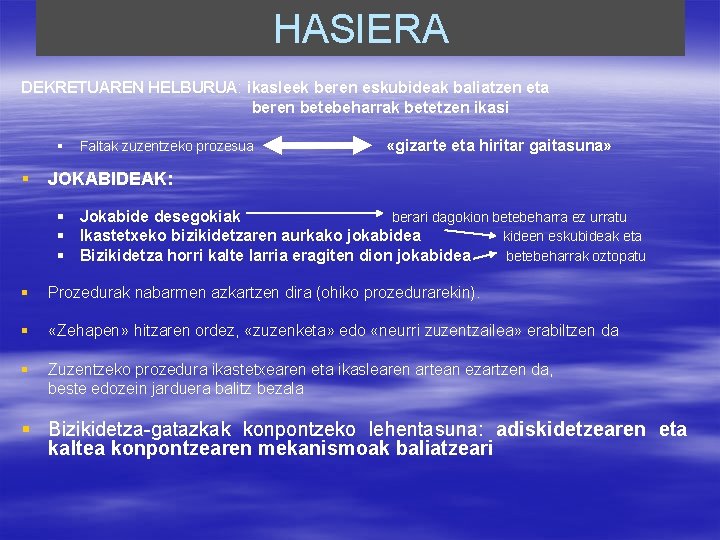 HASIERA DEKRETUAREN HELBURUA: ikasleek beren eskubideak baliatzen eta beren betebeharrak betetzen ikasi § §