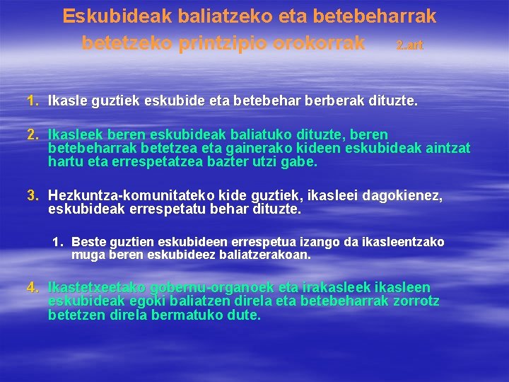 Eskubideak baliatzeko eta betebeharrak betetzeko printzipio orokorrak 2. art 1. Ikasle guztiek eskubide eta