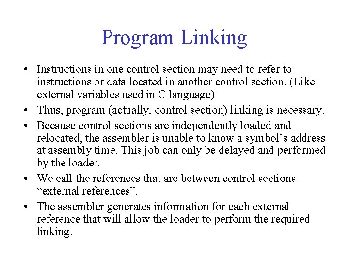 Program Linking • Instructions in one control section may need to refer to instructions